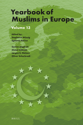 Yearbook of Muslims in Europe, Volume 13 - Mssig, Stephanie (Editor), and Ra ius, Egd nas (Editor), and Akgnl, Samim (Editor)
