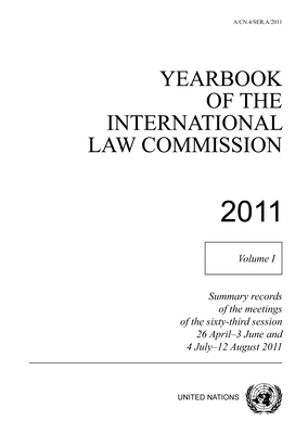 Yearbook of the International Law Commission 2011: Vol. 1: Summary records of meetings of the sixty-third session 26 April - 3 June and 4 July - 12 August 2011 - United Nations: International Law Commission