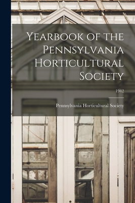 Yearbook of the Pennsylvania Horticultural Society; 1942 - Pennsylvania Horticultural Society (Creator)