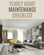 Yearly Home Maintenance Check List: : Yearly Home Maintenance For Homeowners Investors HVAC Yard Inventory Rental Properties Home Repair Schedule