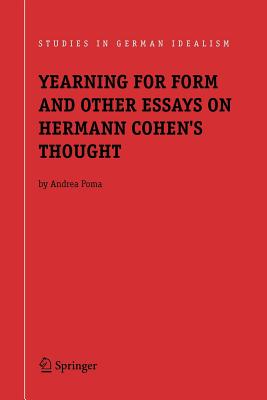 Yearning for Form and Other Essays on Hermann Cohen's Thought - Poma, Andrea