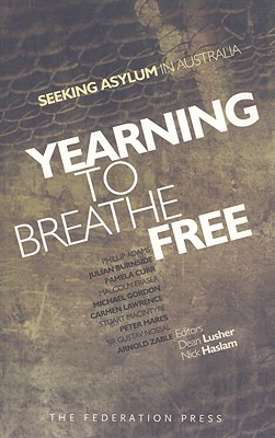 Yearning to Breathe Free: Seeking Asylum in Australia - Lusher, Dean (Editor), and Haslam, Nick, Professor (Editor), and Davis, Glyn, Professor (Foreword by)