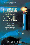 Yearning to Know God's Will: A Workbook for Discerning God's Guidance for Your Life