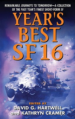 Year's Best SF 16 - Hartwell, David G, and Cramer, Kathryn