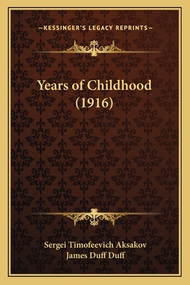 Years of Childhood (1916) - Aksakov, Sergei Timofeevich, and Duff, James Duff (Translated by)