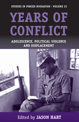 Years of Conflict: Adolescence, Political Violence and Displacement - Hart, Jason (Editor)