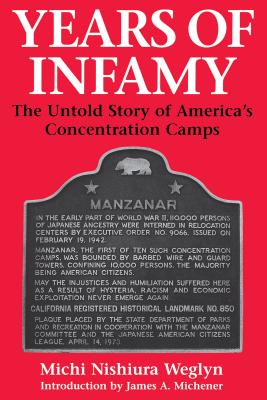 Years of Infamy: The Untold Story of America's Concentration Camps - Weglyn, Michi Nishiura, and Michener, James a (Introduction by)