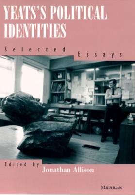 Yeats S Political Identities Yeats's Political Ide - Allison, Jonathan, Professor (Editor)