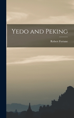 Yedo and Peking - Fortune, Robert