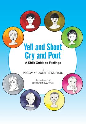 Yell and Shout, Cry and Pout: A Kid's Guide to Feelings - Tietz, Peggy Kruger