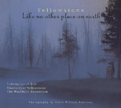 Yellowstone: Like No Other Place on Earth - Peterson, David, Dr., PhD, Ncc, and Peterson, David W (Photographer), and Farcountry Press (Creator)