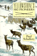 Yellowstone Ski Pioneers: Peril and Heroism on the Winter Trail