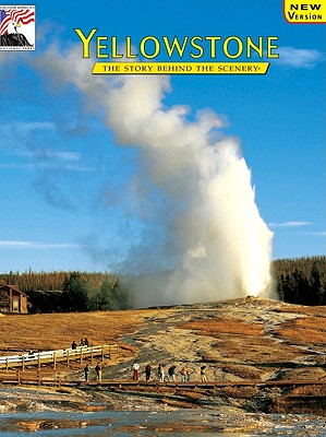 Yellowstone: The Story Behind the Scenery - Anderson, Carol S, and Anderson, Roger, and Anderson, John