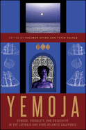 Yemoja: Gender, Sexuality, and Creativity in the Latina/o and Afro-Atlantic Diasporas