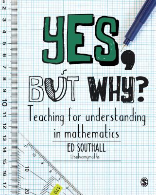 Yes, but why? Teaching for understanding in mathematics - Southall, Ed