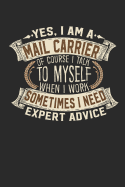 Yes, I Am a Mail Carrier of Course I Talk to Myself When I Work Sometimes I Need Expert Advice: Postman Book Handlettering Logbook 110 Blank Paper Pages 6 X 9 Mail Carrier Book I Mail Carrier Journal I Mail Carrier Gifts I Mailman Gift