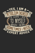 Yes, I Am a Petroleum Engineer of Course I Talk to Myself When I Work Sometimes I Need Expert Advice: Notebook Journal Handlettering Logbook 110 Graph Paper Pages 6 X 9 Petroleum Engineer Books I Engineer Journals I Petroleum Engineer Gifts