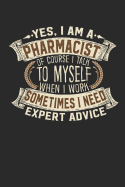 Yes, I Am a Pharmacist of Course I Talk to Myself When I Work Sometimes I Need Expert Advice: Pharmacist Notebook Pharmacist Journal Handlettering Logbook 110 Blank Paper Pages 6 X 9 Pharmacist Book I Journals I Pharmacist Gifts