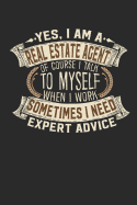 Yes, I Am a Real Estate Agent of Course I Talk to Myself When I Work Sometimes I Need Expert Advice: Notebook Journal Handlettering Logbook 110 Graph Paper Pages 6 X 9 Real Estate Agent Books I Journals I Real Estate Agent Gifts