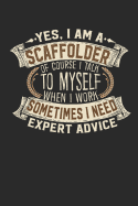 Yes, I Am a Scaffolder of Course I Talk to Myself When I Work Sometimes I Need Expert Advice: Scaffolder Notebook Journal Handlettering Logbook 110 Blank Paper Pages 6 X 9 Scaffolder Books I Scaffolder Journals I Scaffolder Gifts