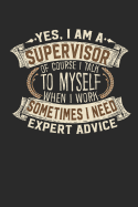Yes, I Am a Supervisor of Course I Talk to Myself When I Work Sometimes I Need Expert Advice: Supervisor Notebook Journal Handlettering Logbook 110 Graph Paper Pages 6 X 9 Supervisor Books I Supervisor Journals I Supervisor Gifts