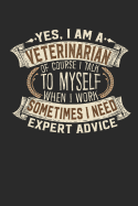 Yes, I Am a Veterinarian of Course I Talk to Myself When I Work Sometimes I Need Expert Advice: Veterinarian Notebook Journal Handlettering Logbook 110 Graph Paper Pages 6 X 9 Veterinarian Books I Veterinarian Journals I Veterinarian Gifts