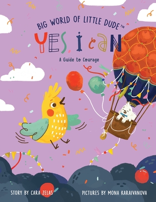 Yes I Can: A Guide to Courage - Zelas, Cara