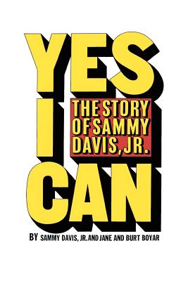 Yes I Can: The Story of Sammy Davis, Jr. - Boyar, Jane And Burt, and Davis Jr, Sammy