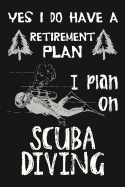 Yes I Do Have A Retirement Plan, I Plan On Scuba Diving: Novelty Blank Notebook Journal Gift