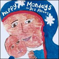 ...Yes Please - Happy Mondays