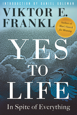 Yes to Life: In Spite of Everything - Frankl, Viktor E, and Goleman, Daniel (Introduction by), and Young, Joelle (Translated by)
