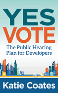 Yes Vote: The Public Hearing Plan for Developers