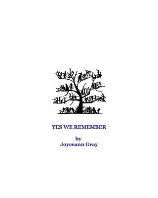 Yes We Remember: Our Family Ancestors - Gray, Joyceann