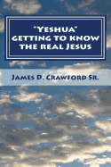 Yeshua: Getting to Know the Real Jesus