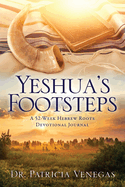 Yeshua's Footsteps: A 52-Week Hebrew Roots Devotional Journal