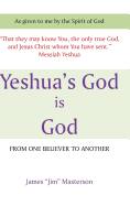 Yeshua's God Is God: From One Believer to Another