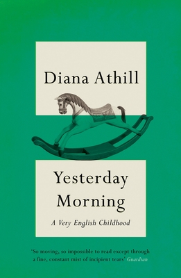 Yesterday Morning: A Very English Childhood - Athill, Diana