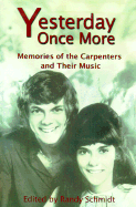 Yesterday Once More: Memories of the Carpenters and Their Music - Schmidt, Randy (Editor)