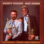 Yesterday, Today and Forever - Shorty Rogers and Bud Shank