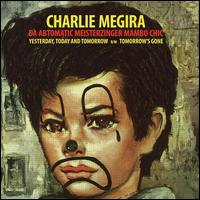 Yesterday, Today, & Tomorrow B - Charlie Megira