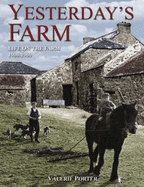 Yesterday'S Farm: Life on the Farm 1830-1960