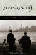 Yesterday's Self: Nostalgia and the Immigrant Identity