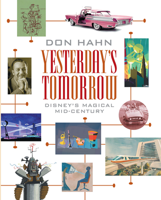 Yesterday's Tomorrow: Disney's Magical Mid-Century - Hahn, Don