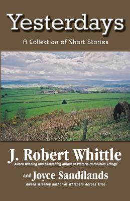 Yesterdays - Whittle, J Robert