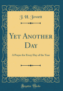 Yet Another Day: A Prayer for Every Day of the Year (Classic Reprint)