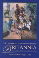 Yet More Adventures in Britannia: Personalities, Politics and Culture in Britain
