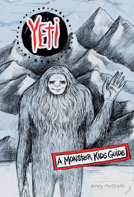 Yeti: A Monster Kids Guide - McGrath, Andy