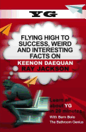Yg: Flying High to Success, Weird and Interesting Facts on Keenon Daequan Ray Jackson!