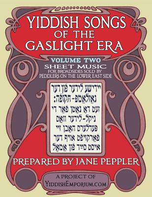 Yiddish Songs of the Gaslight Era Volume 2 - Peppler, Jane