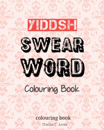 Yiddish Swear Word Colouring Book: Swear in Yiddish